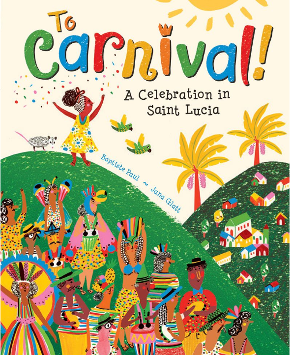 "To Carnival! A Celebration in Saint Lucia" Picture Book